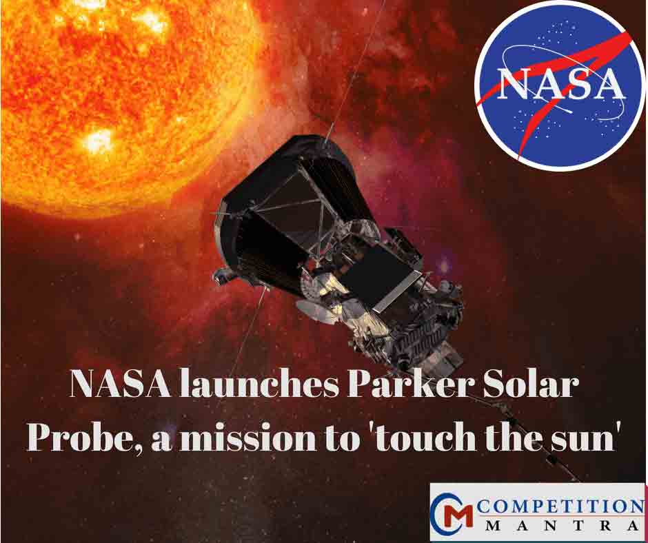 NASA launches Parker Solar Probe, a mission to ‘touch the sun’